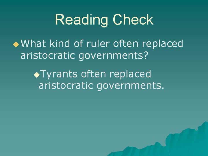 Reading Check u What kind of ruler often replaced aristocratic governments? u. Tyrants often