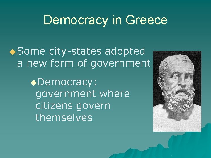 Democracy in Greece u Some city-states adopted a new form of government u. Democracy: