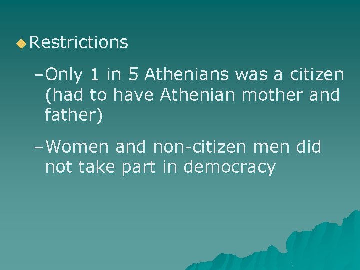 u Restrictions –Only 1 in 5 Athenians was a citizen (had to have Athenian