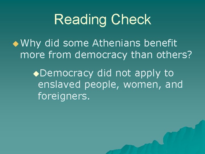 Reading Check u Why did some Athenians benefit more from democracy than others? u.
