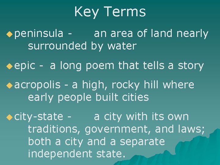 Key Terms u peninsula - an area of land nearly surrounded by water u