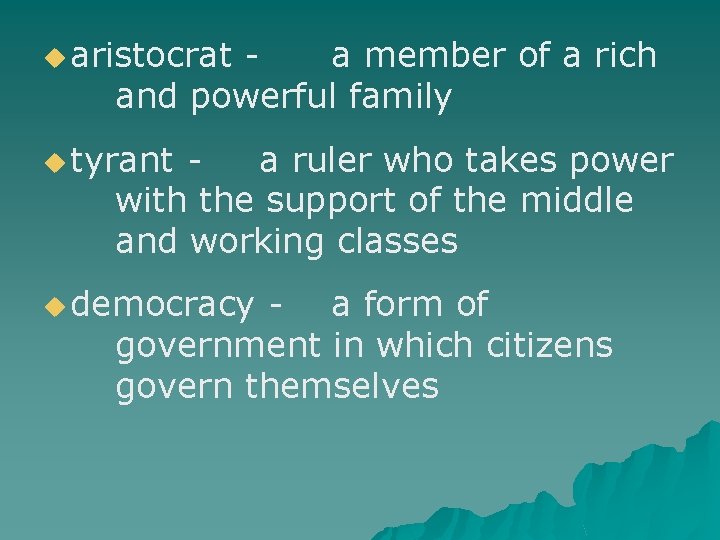 u aristocrat - a member of a rich and powerful family u tyrant -