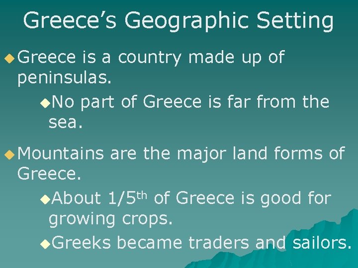 Greece’s Geographic Setting u Greece is a country made up of peninsulas. u. No