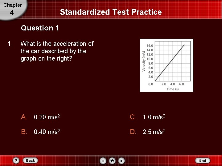 Chapter 4 Standardized Test Practice Question 1 1. What is the acceleration of the