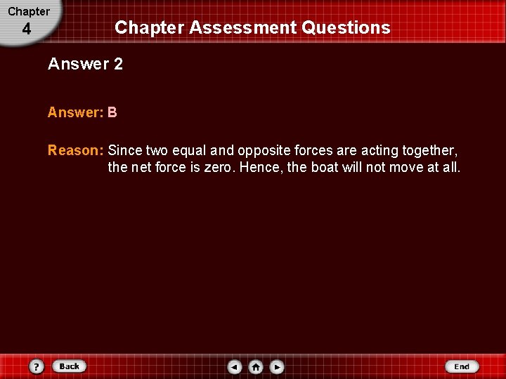 Chapter 4 Chapter Assessment Questions Answer 2 Answer: B Reason: Since two equal and