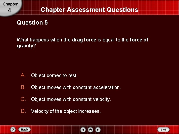 Chapter 4 Chapter Assessment Questions Question 5 What happens when the drag force is