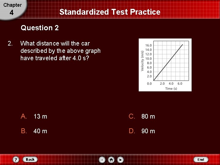 Chapter 4 Standardized Test Practice Question 2 2. What distance will the car described