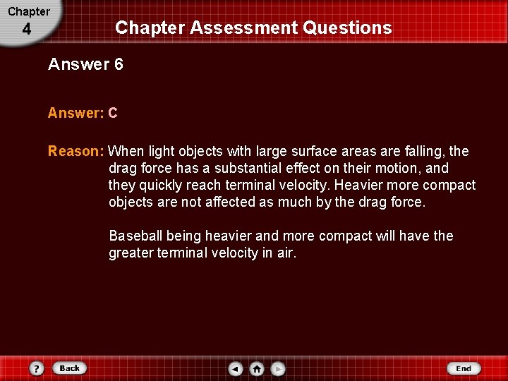 Chapter 4 Chapter Assessment Questions Answer 6 Answer: C Reason: When light objects with