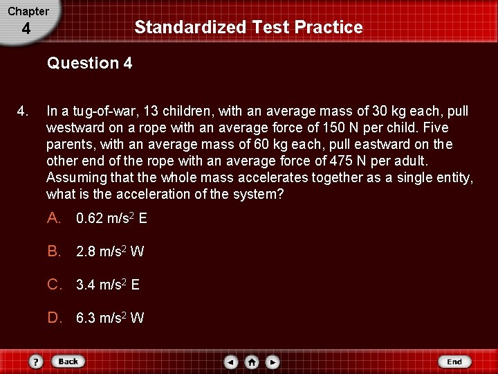 Chapter 4 Standardized Test Practice Question 4 4. In a tug-of-war, 13 children, with