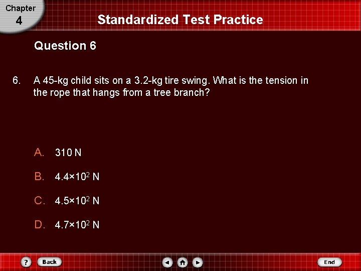 Chapter 4 Standardized Test Practice Question 6 6. A 45 -kg child sits on