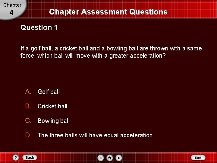 Chapter 4 Chapter Assessment Questions Question 1 If a golf ball, a cricket ball