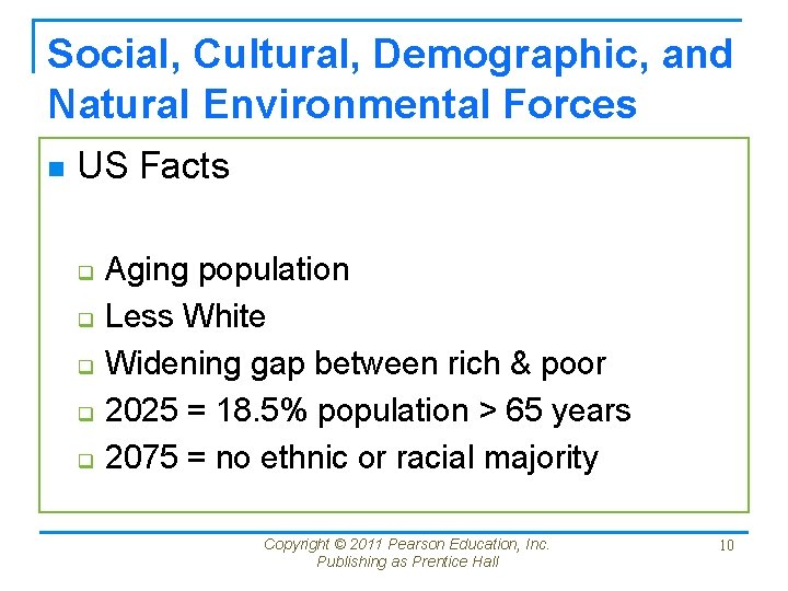 Social, Cultural, Demographic, and Natural Environmental Forces n US Facts q q q Aging