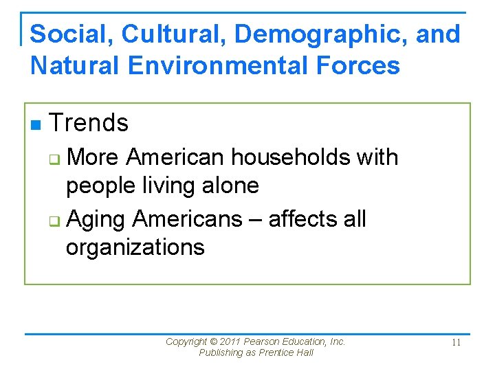 Social, Cultural, Demographic, and Natural Environmental Forces n Trends More American households with people