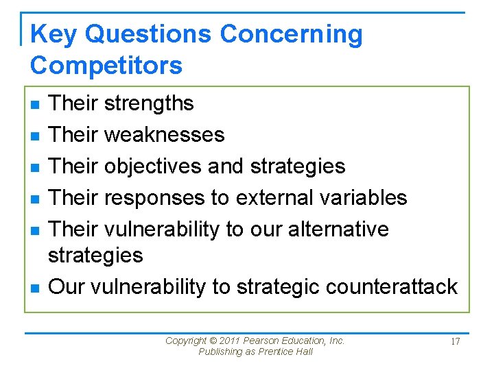 Key Questions Concerning Competitors n n n Their strengths Their weaknesses Their objectives and