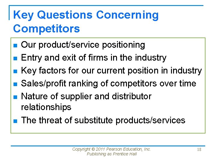 Key Questions Concerning Competitors n n n Our product/service positioning Entry and exit of