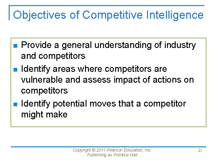 Objectives of Competitive Intelligence n n n Provide a general understanding of industry and