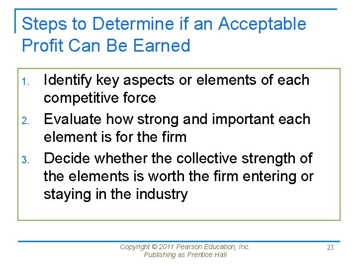 Steps to Determine if an Acceptable Profit Can Be Earned 1. 2. 3. Identify