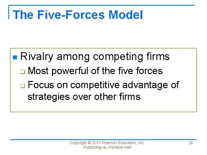 The Five-Forces Model n Rivalry among competing firms Most powerful of the five forces