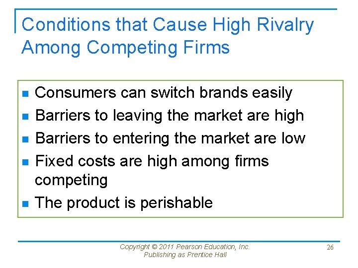 Conditions that Cause High Rivalry Among Competing Firms n n n Consumers can switch