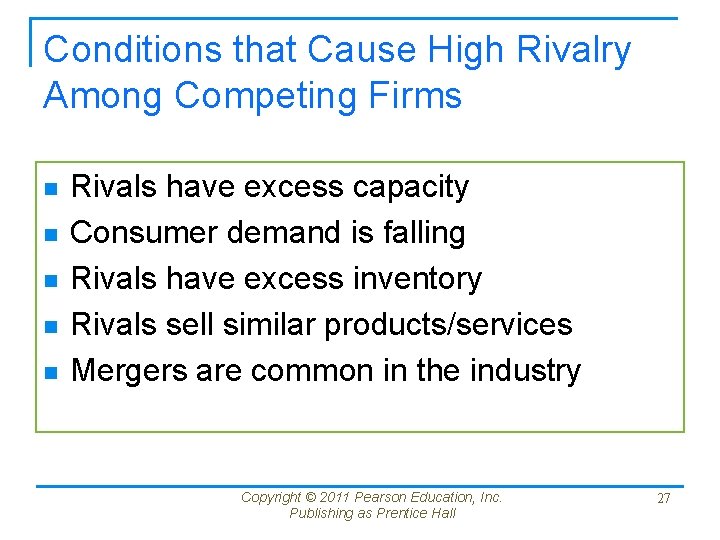 Conditions that Cause High Rivalry Among Competing Firms n n n Rivals have excess