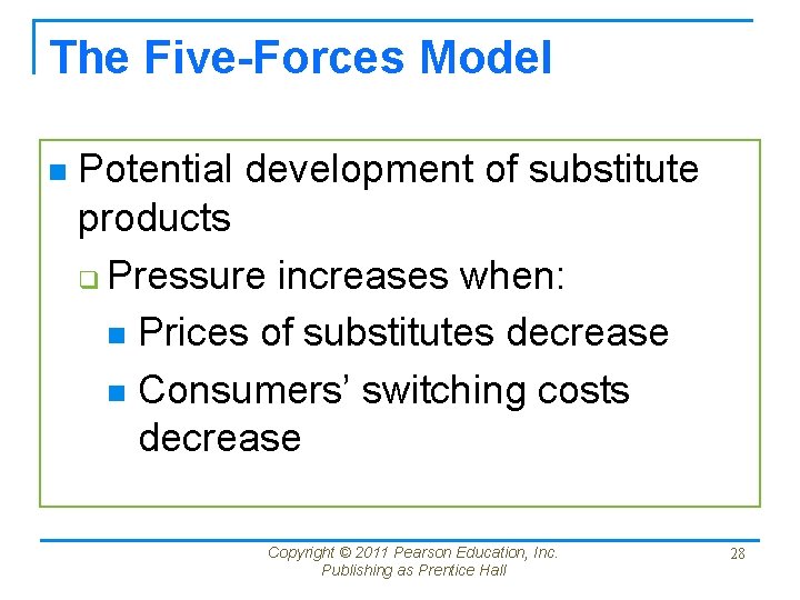 The Five-Forces Model n Potential development of substitute products q Pressure increases when: n