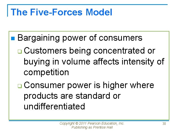 The Five-Forces Model n Bargaining power of consumers q Customers being concentrated or buying