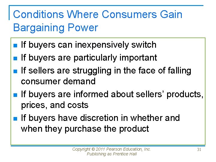 Conditions Where Consumers Gain Bargaining Power n n n If buyers can inexpensively switch