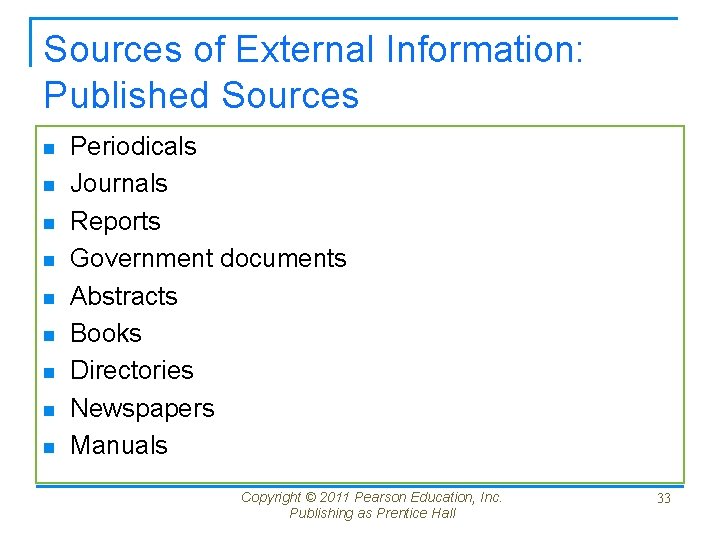 Sources of External Information: Published Sources n n n n n Periodicals Journals Reports