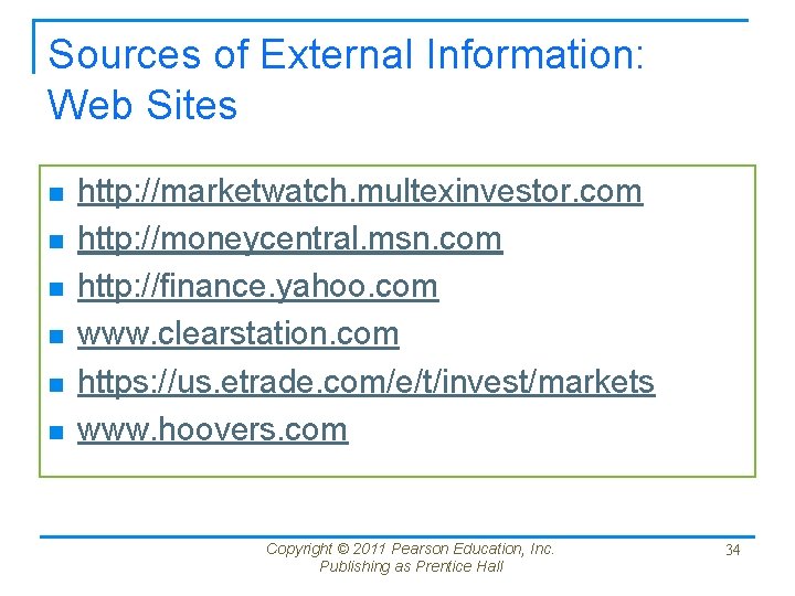 Sources of External Information: Web Sites n n n http: //marketwatch. multexinvestor. com http: