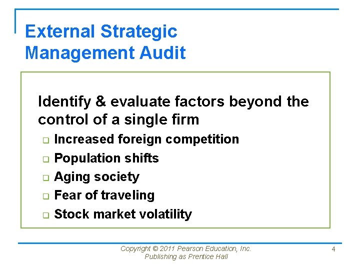 External Strategic Management Audit Identify & evaluate factors beyond the control of a single