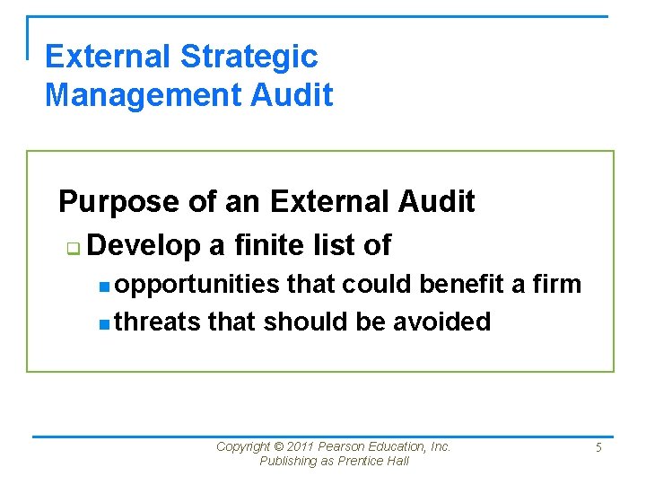 External Strategic Management Audit Purpose of an External Audit q Develop a finite list