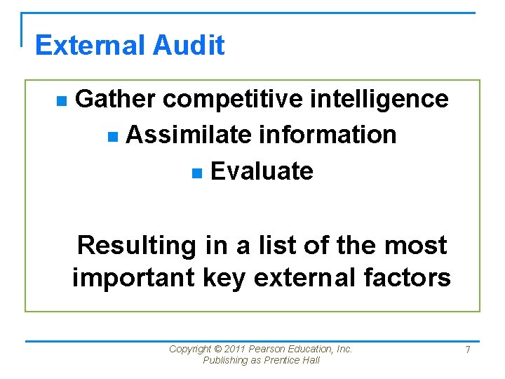 External Audit n Gather competitive intelligence n Assimilate information n Evaluate Resulting in a