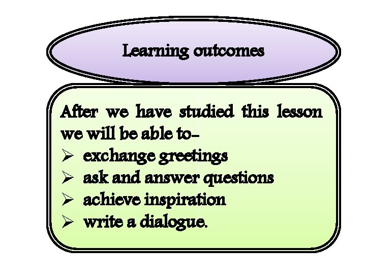 Learning outcomes After we have studied this lesson we will be able toØ exchange