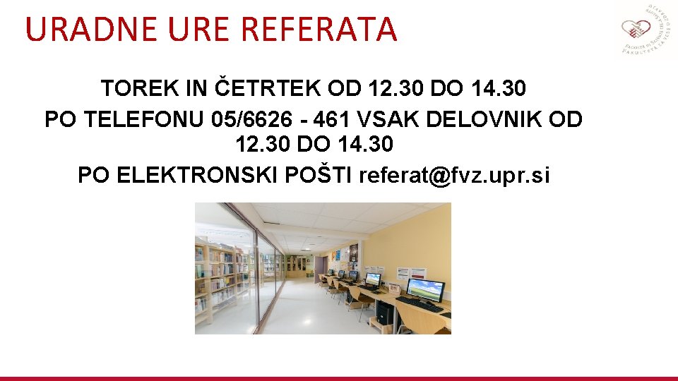 URADNE URE REFERATA TOREK IN ČETRTEK OD 12. 30 DO 14. 30 PO TELEFONU