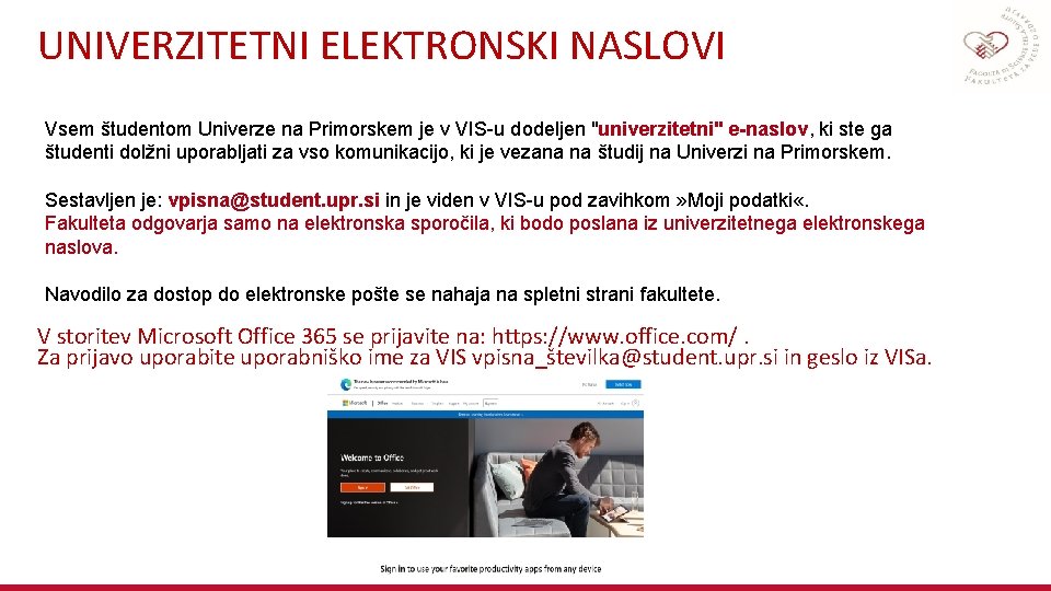 UNIVERZITETNI ELEKTRONSKI NASLOVI Vsem študentom Univerze na Primorskem je v VIS-u dodeljen "univerzitetni" e-naslov,