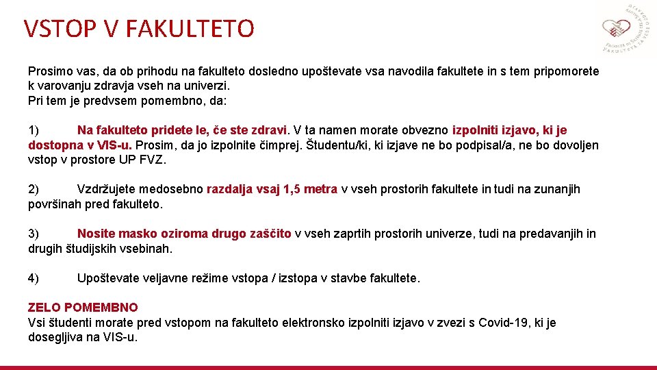 VSTOP V FAKULTETO Prosimo vas, da ob prihodu na fakulteto dosledno upoštevate vsa navodila