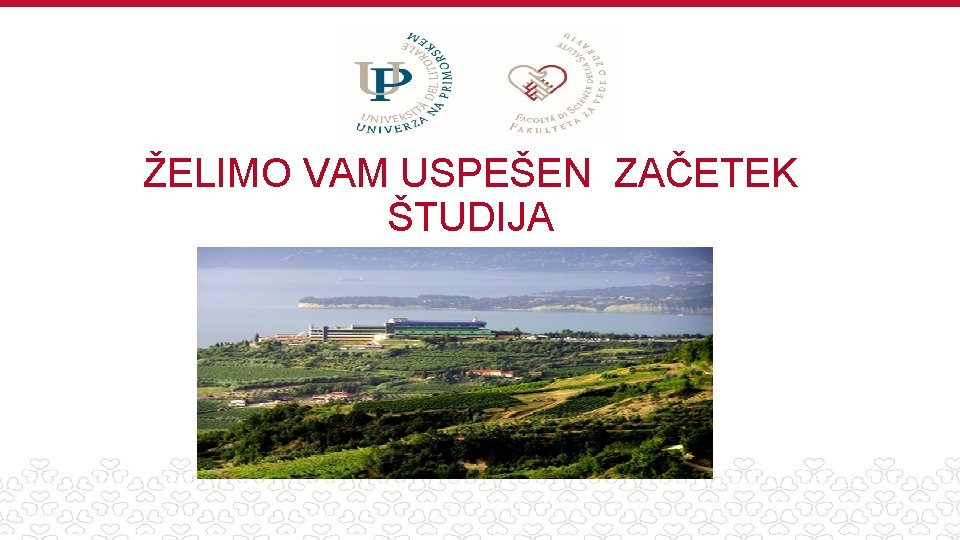 ŽELIMO VAM USPEŠEN ZAČETEK ŠTUDIJA 