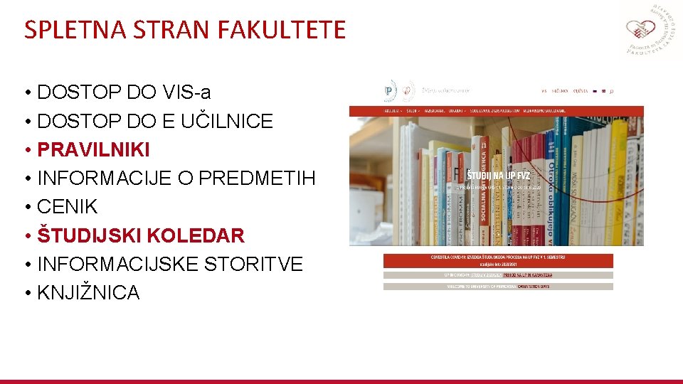 SPLETNA STRAN FAKULTETE • DOSTOP DO VIS-a • DOSTOP DO E UČILNICE • PRAVILNIKI