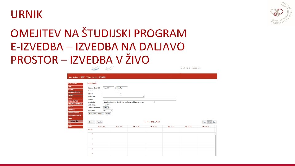 URNIK OMEJITEV NA ŠTUDIJSKI PROGRAM E-IZVEDBA – IZVEDBA NA DALJAVO PROSTOR – IZVEDBA V