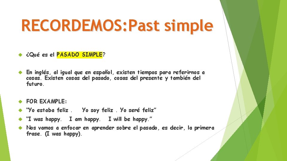 RECORDEMOS: Past simple ¿Qué es el PASADO SIMPLE? En inglés, al igual que en RECORDEMOS: Past simple ¿Qué es el PASADO SIMPLE? En inglés, al igual que en