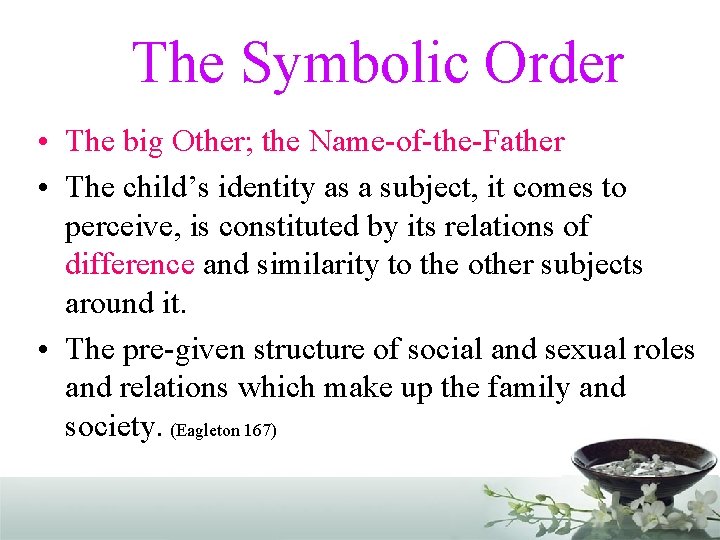 The Symbolic Order • The big Other; the Name-of-the-Father • The child’s identity as