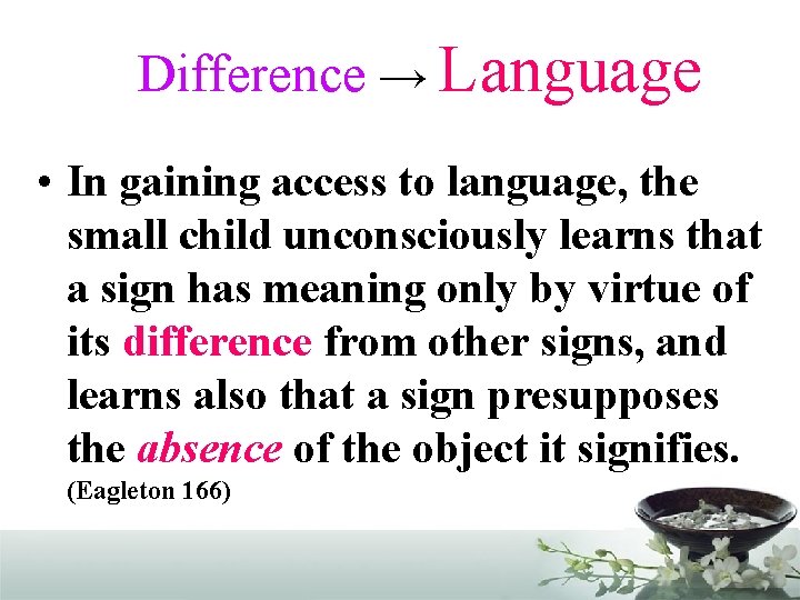 Difference → Language • In gaining access to language, the small child unconsciously learns