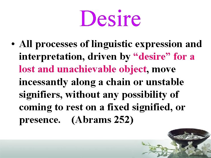 Desire • All processes of linguistic expression and interpretation, driven by “desire” for a