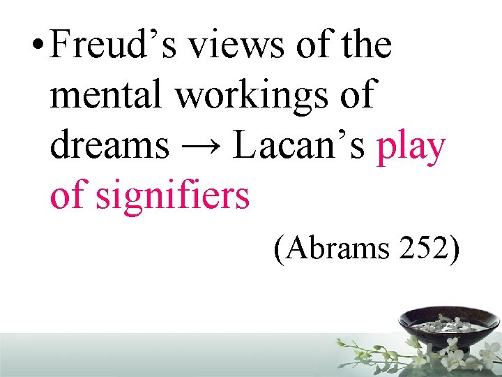  • Freud’s views of the mental workings of dreams → Lacan’s play of