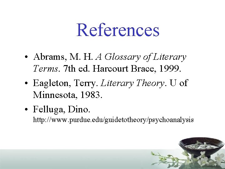 References • Abrams, M. H. A Glossary of Literary Terms. 7 th ed. Harcourt