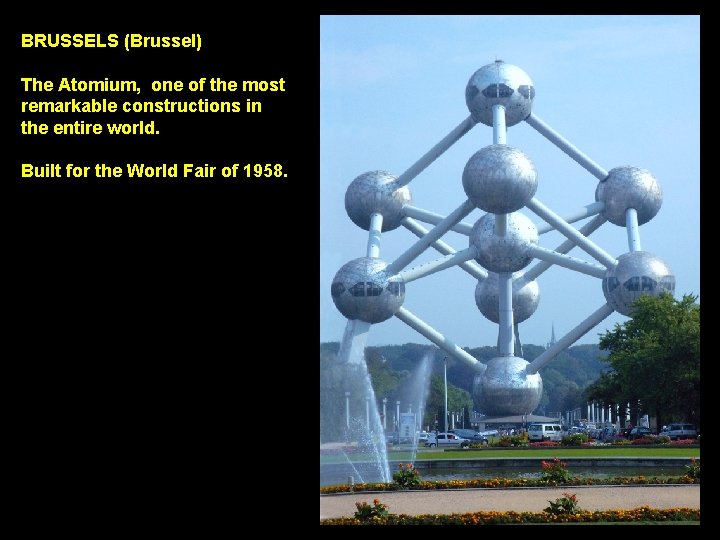 BRUSSELS (Brussel) The Atomium, one of the most remarkable constructions in the entire world.