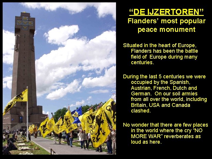“DE IJZERTOREN” Flanders’ most popular peace monument Situated in the heart of Europe, Flanders