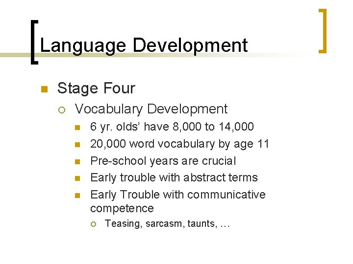 Language Development n Stage Four ¡ Vocabulary Development n n n 6 yr. olds’