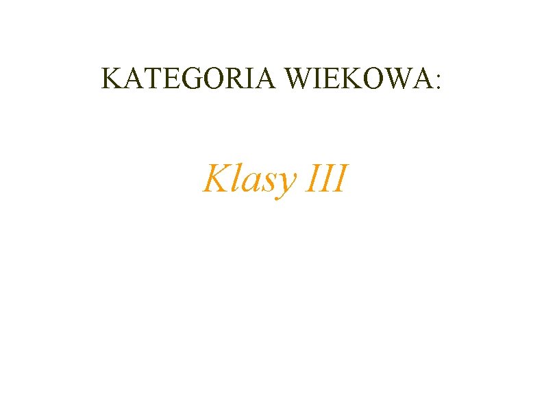 KATEGORIA WIEKOWA: Klasy III 