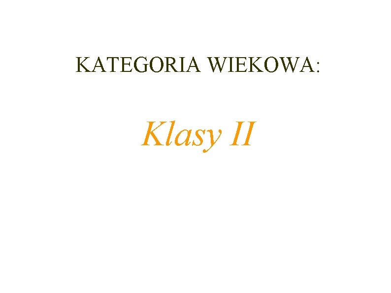 KATEGORIA WIEKOWA: Klasy II 